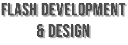 FLASH DEVELOPMENT & DESIGN