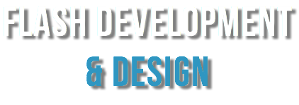 FLASH DEVELOPMENT & DESIGN