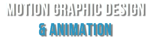 MOTION GRAPHIC DESIGN & ANIMATION