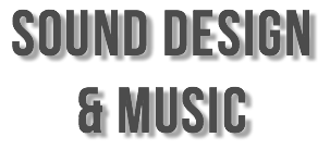 SOUND DESIGN & MUSIC